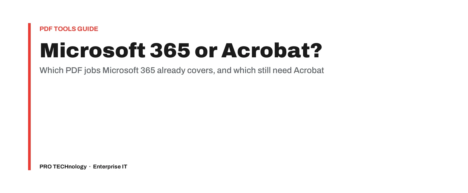 PRO TECHnology cover reading: Microsoft 365 or Acrobat? Which PDF jobs Microsoft 365 already covers, and which still need Acrobat